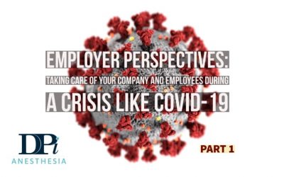 Employer Perspectives: A Five-Article Installment on Taking Care of Your Company and Employees During a Crisis Like Covid-19, Part 1
